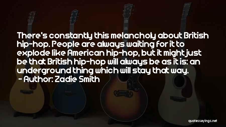 Best Underground Hip Hop Quotes By Zadie Smith