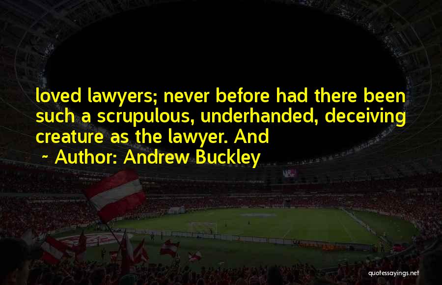 Best Underhanded Quotes By Andrew Buckley