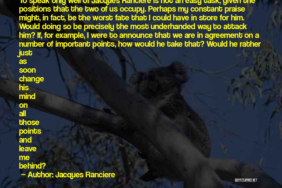 Best Underhanded Quotes By Jacques Ranciere