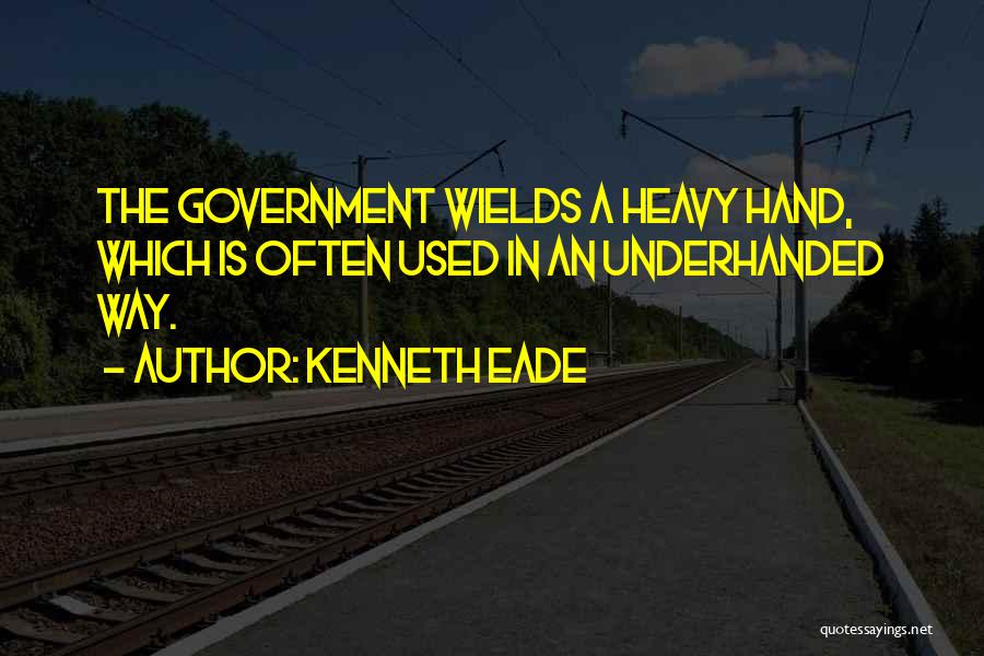 Best Underhanded Quotes By Kenneth Eade