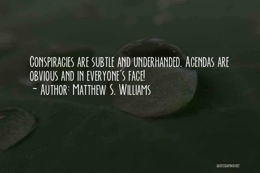 Best Underhanded Quotes By Matthew S. Williams