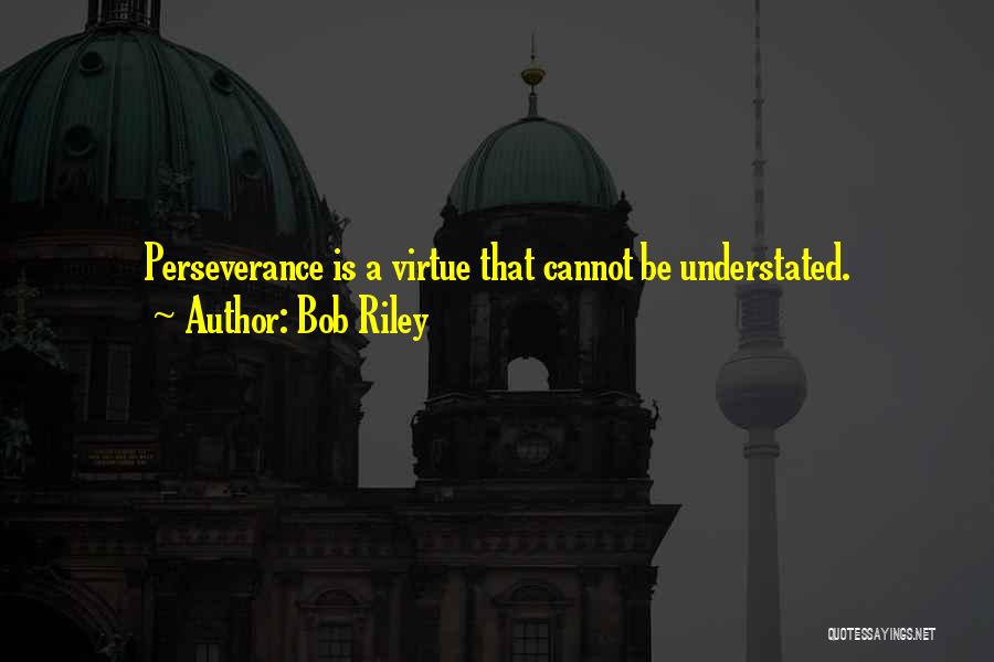 Best Understated Quotes By Bob Riley