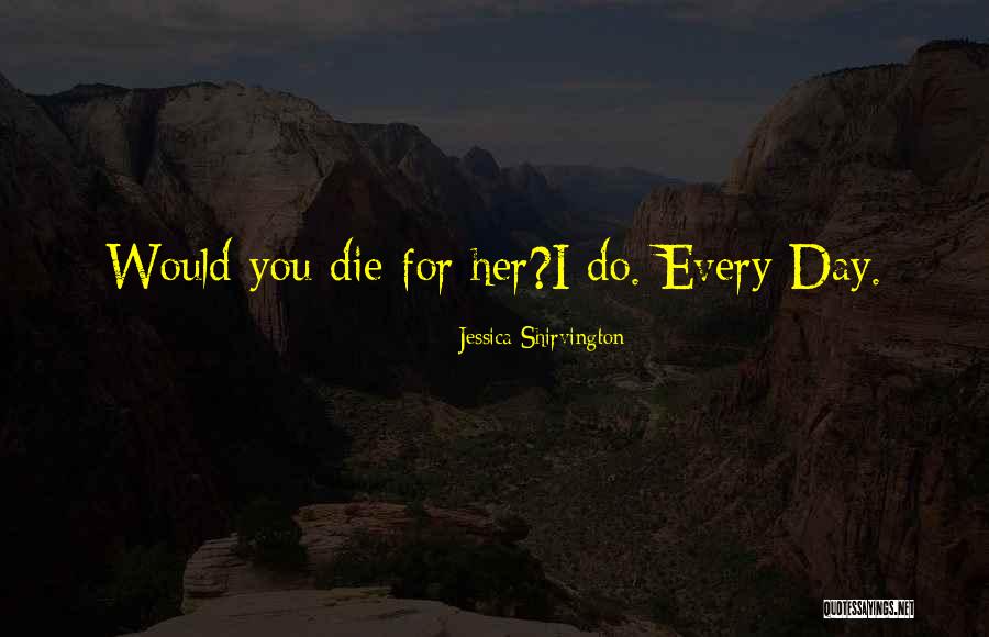 Best Undying Love Quotes By Jessica Shirvington Best Undying Love Quotes By Jessica Shirvington