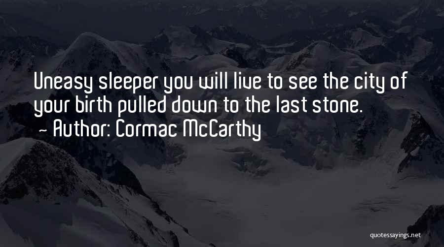 Best Uneasy Quotes By Cormac McCarthy