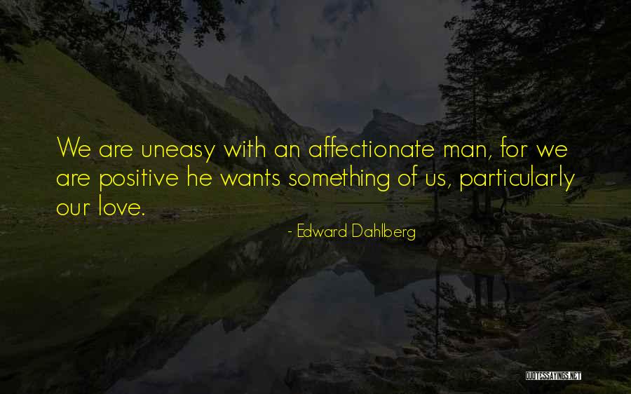 Best Uneasy Quotes By Edward Dahlberg