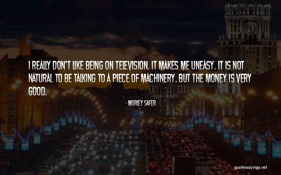 Best Uneasy Quotes By Morley Safer Best Uneasy Quotes By Morley Safer