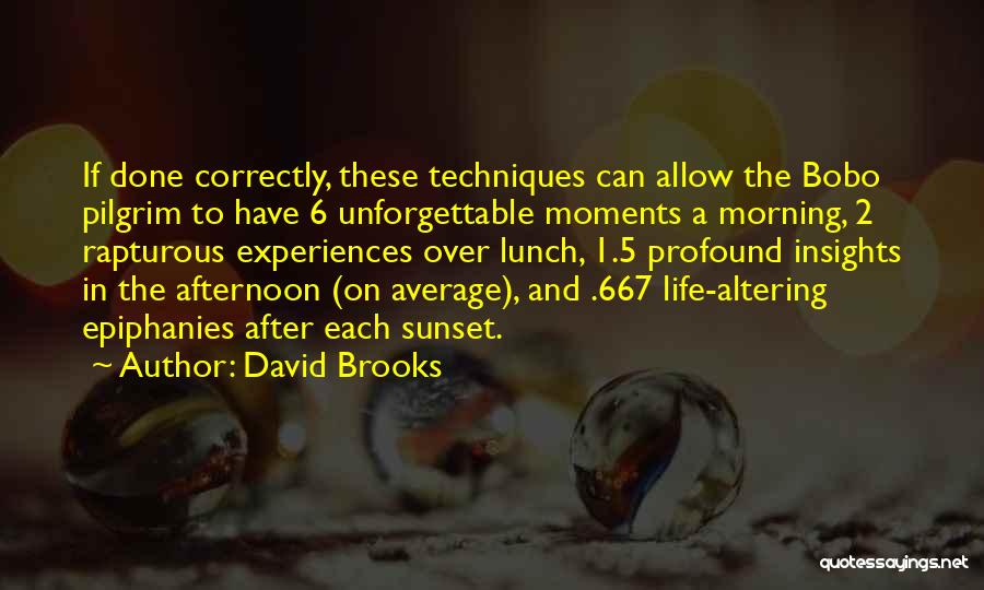 Best Unforgettable Moments Quotes By David Brooks