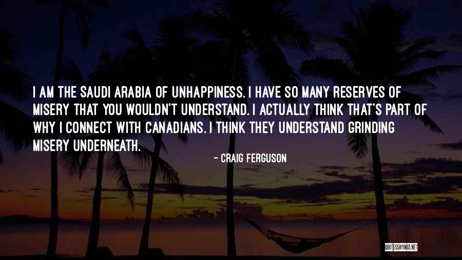 Best Unhappiness Quotes By Craig Ferguson