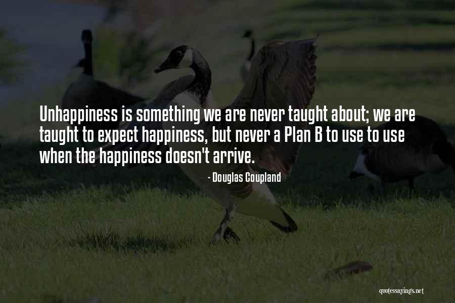 Best Unhappiness Quotes By Douglas Coupland