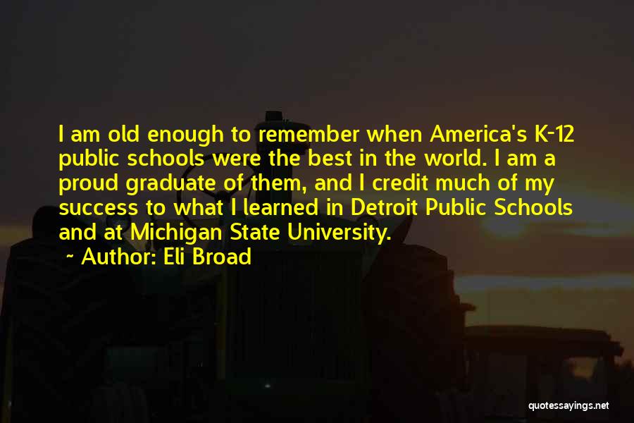 Best University Of Michigan Quotes By Eli Broad