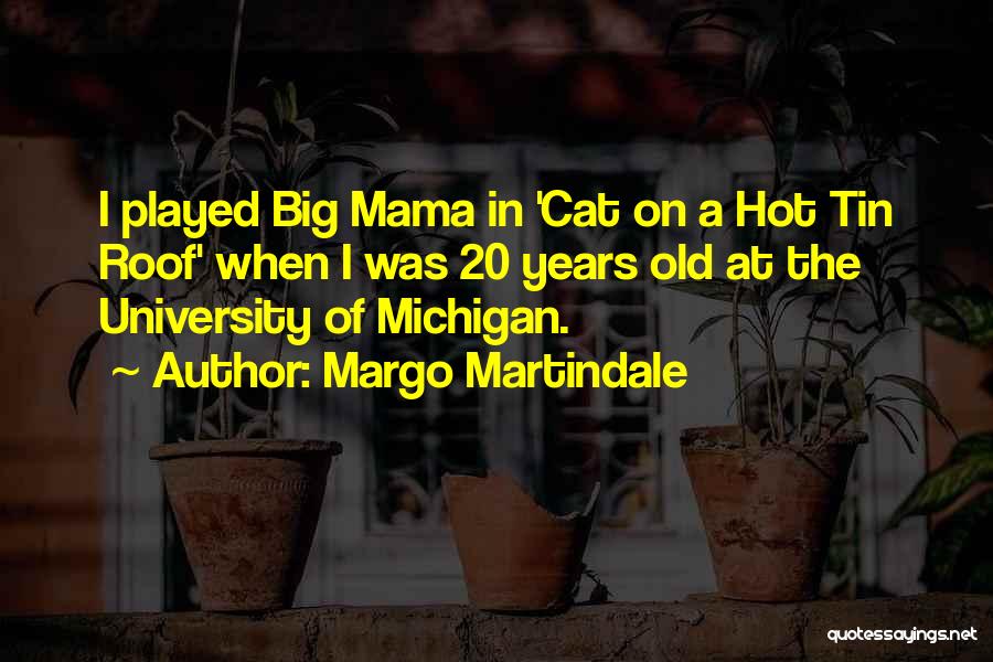 Best University Of Michigan Quotes By Margo Martindale