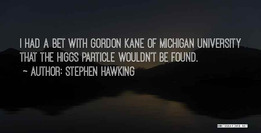 Best University Of Michigan Quotes By Stephen Hawking