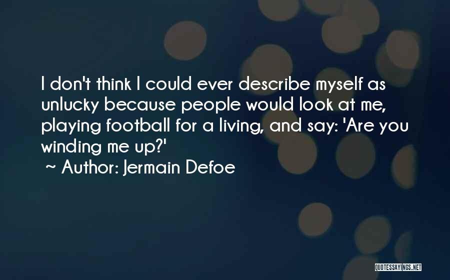 Best Unlucky Quotes By Jermain Defoe