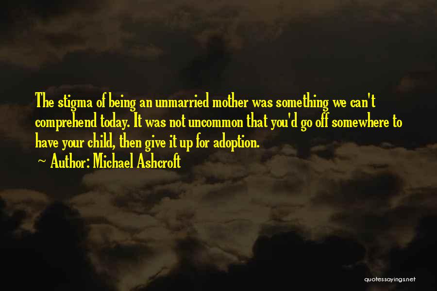 Best Unmarried Quotes By Michael Ashcroft