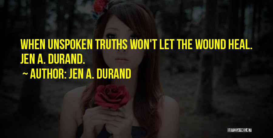 Best Unspoken Quotes By Jen A. Durand