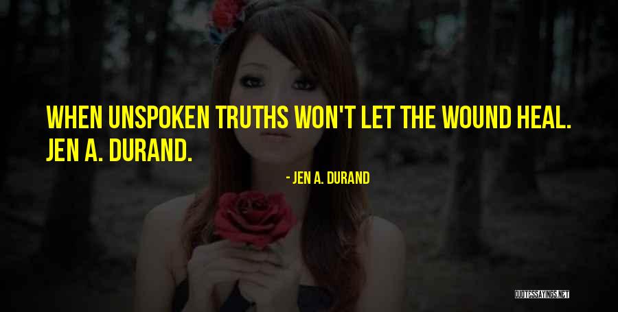 Best Unspoken Quotes By Jen A. Durand