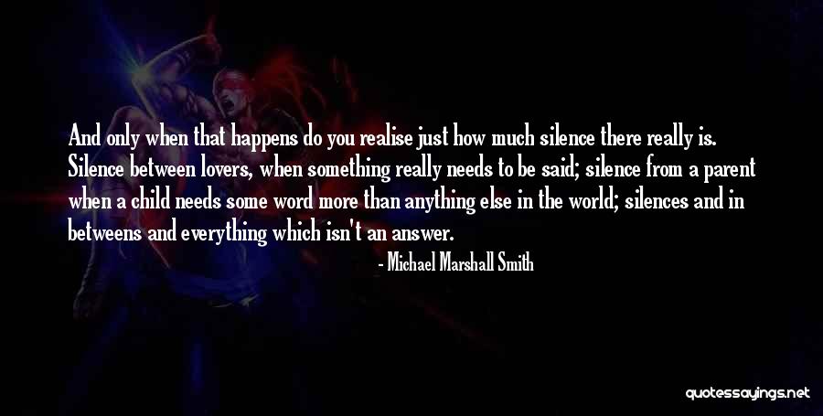 Best Unspoken Quotes By Michael Marshall Smith