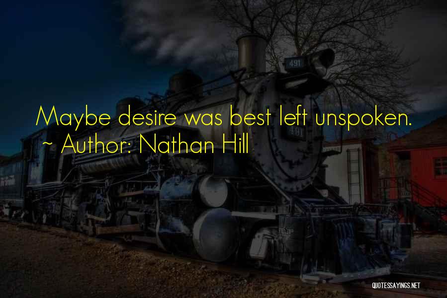 Best Unspoken Quotes By Nathan Hill