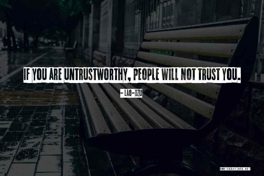 Best Untrustworthy Quotes By Lao-Tzu Best Untrustworthy Quotes By Lao-Tzu