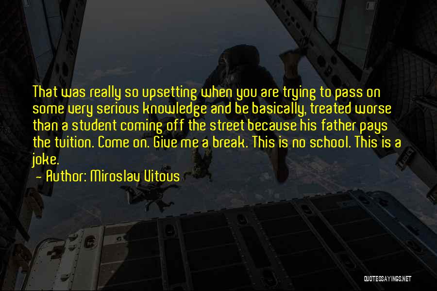 Best Upsetting Quotes By Miroslav Vitous