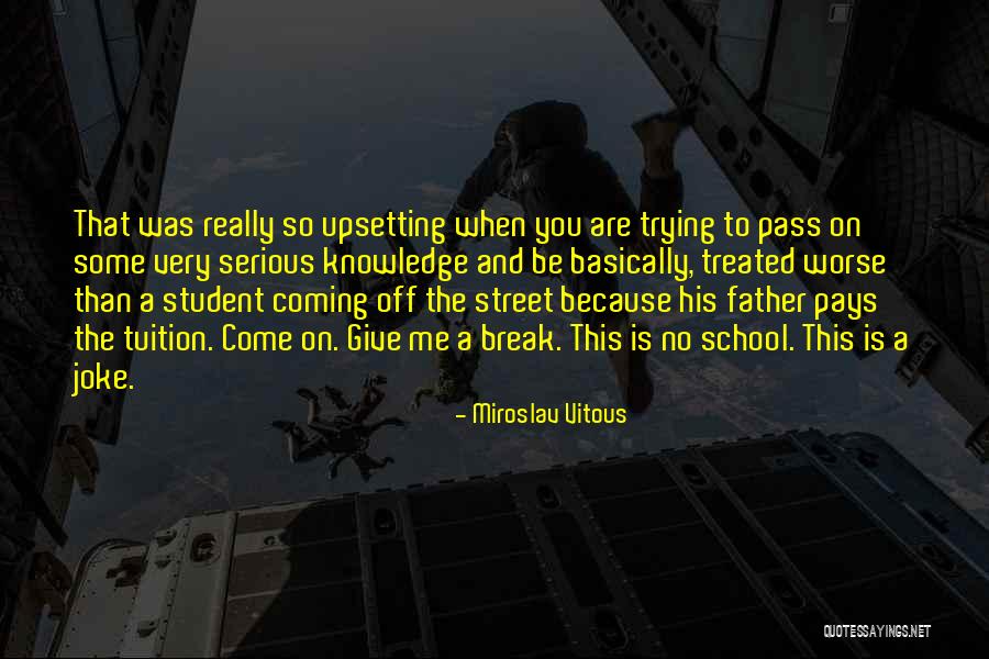 Best Upsetting Quotes By Miroslav Vitous