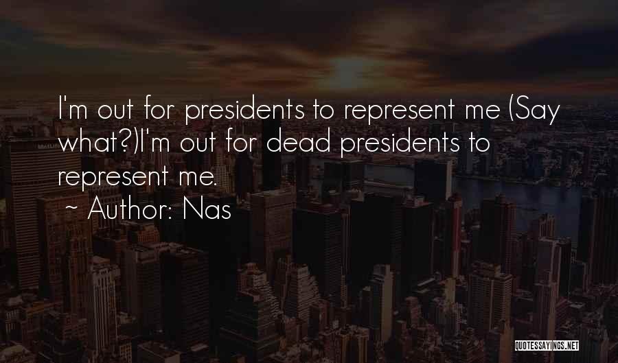 Best Us Presidents Quotes By Nas