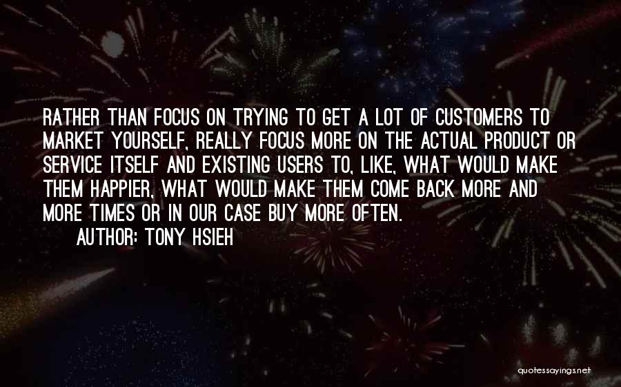 Best Users Quotes By Tony Hsieh