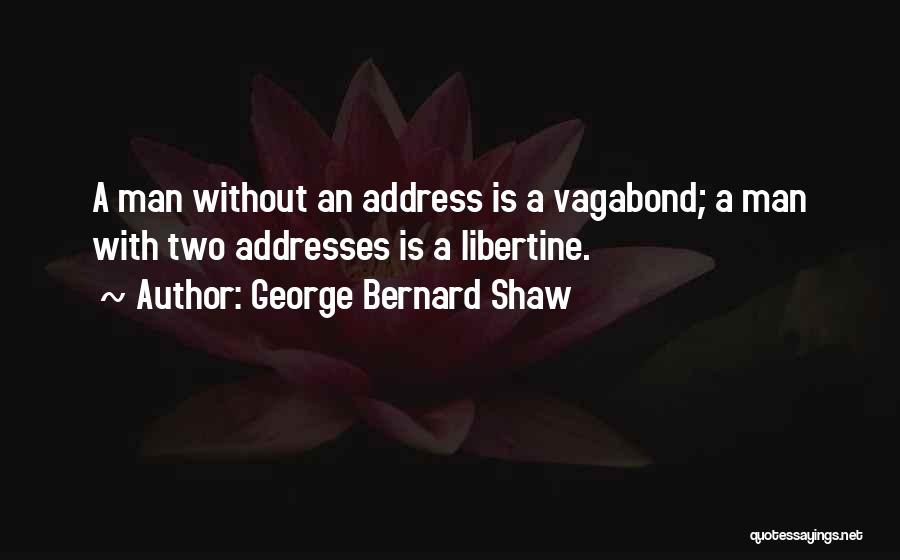 Best Vagabond Quotes By George Bernard Shaw