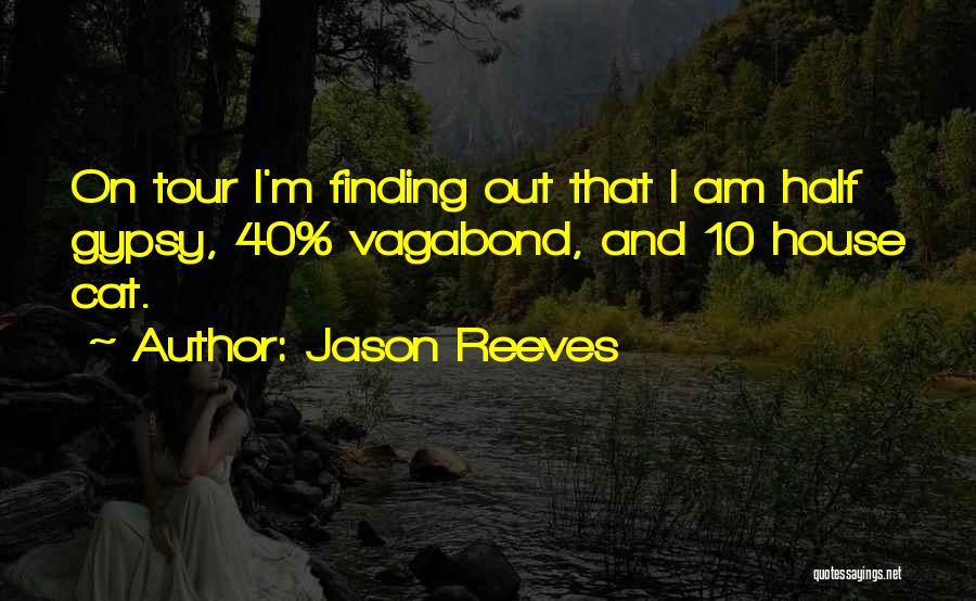 Best Vagabond Quotes By Jason Reeves