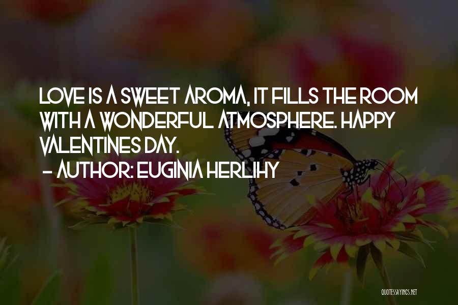 Best Valentine's Day Ever Quotes By Euginia Herlihy