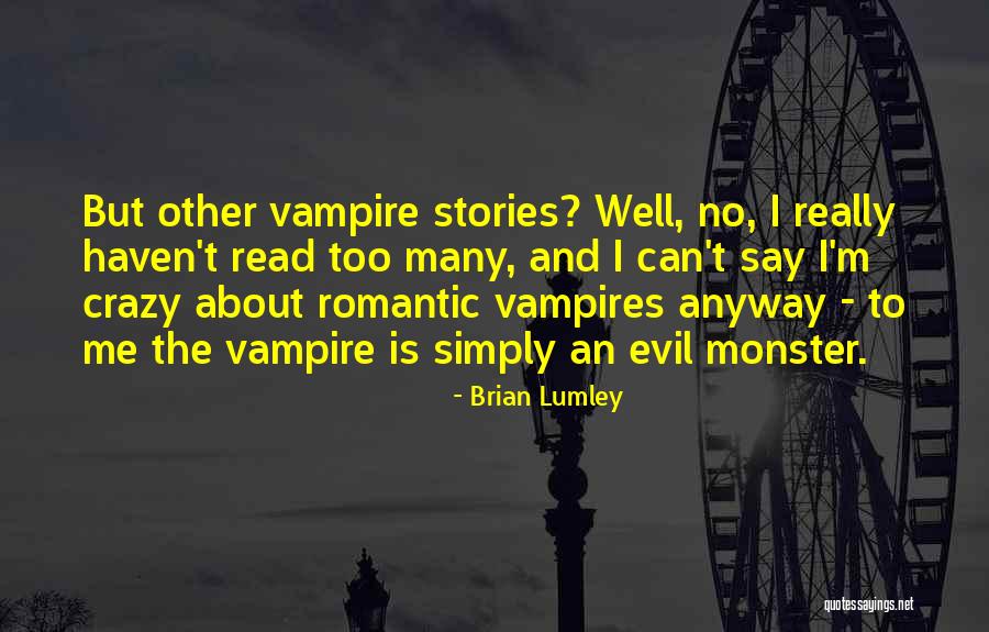 Best Vampire Stories Quotes By Brian Lumley Best Vampire Stories Quotes By Brian Lumley