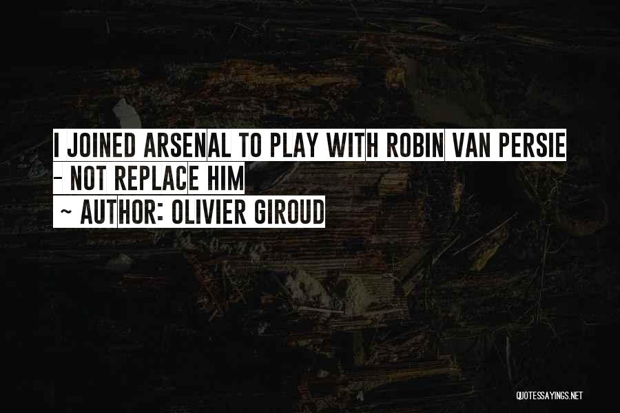 Best Van Persie Quotes By Olivier Giroud