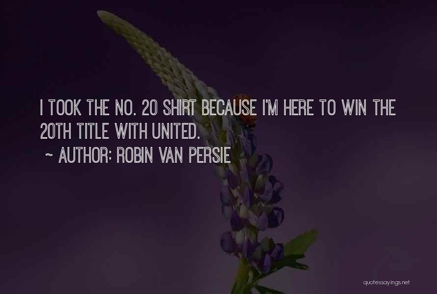 Best Van Persie Quotes By Robin Van Persie