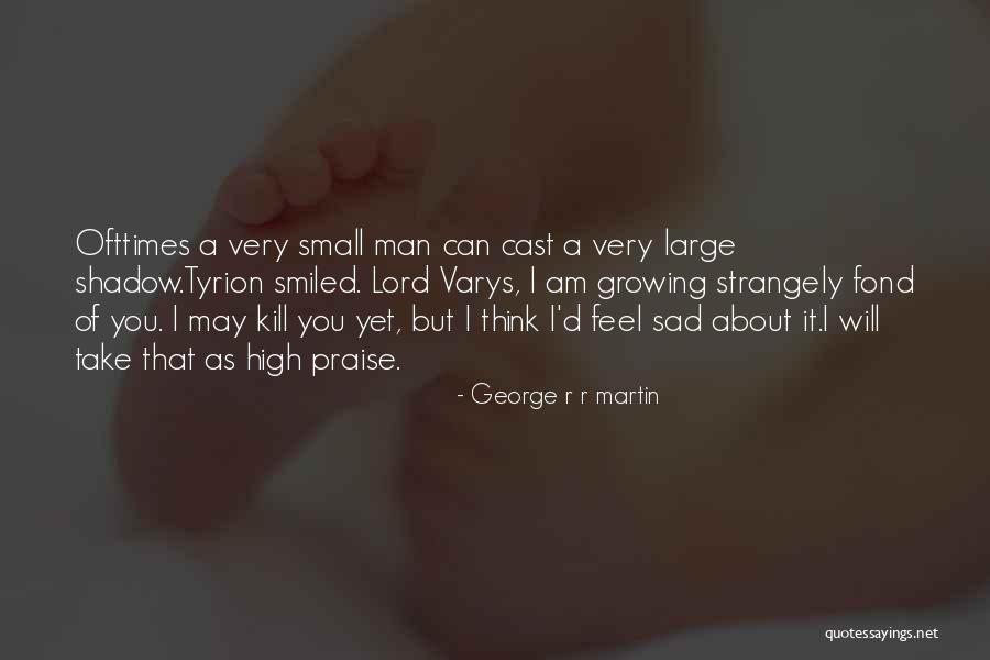 Best Varys Quotes By George R R Martin Best Varys Quotes By George R R Martin