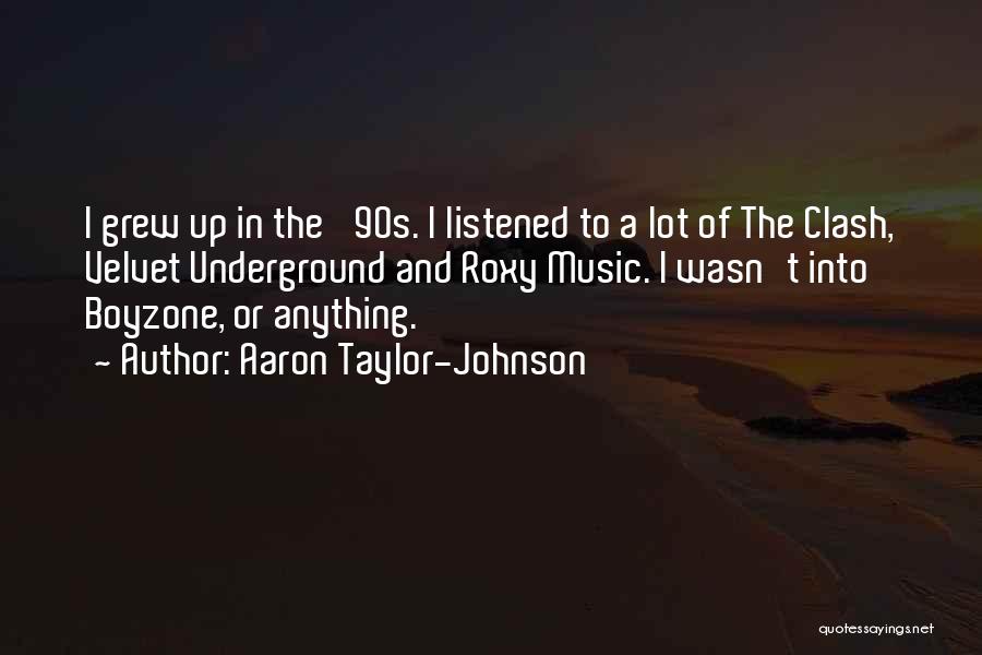 Best Velvet Underground Quotes By Aaron Taylor-Johnson