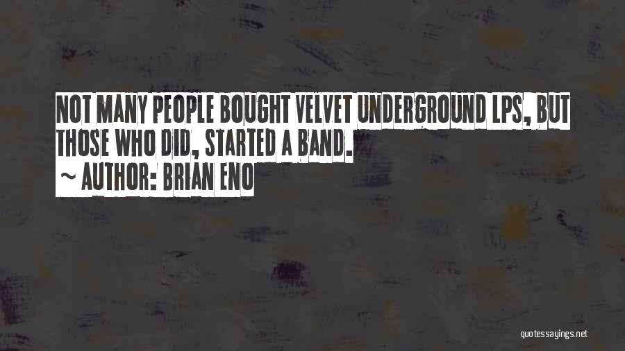 Best Velvet Underground Quotes By Brian Eno