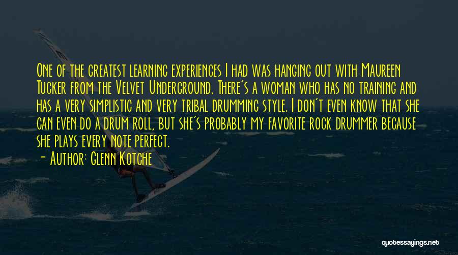 Best Velvet Underground Quotes By Glenn Kotche