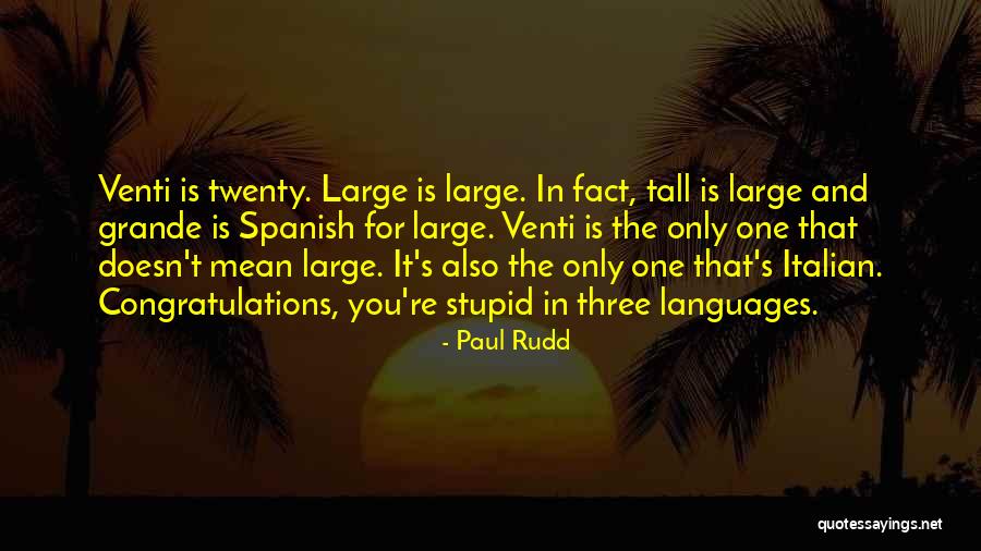 Best Venti Quotes By Paul Rudd Best Venti Quotes By Paul Rudd