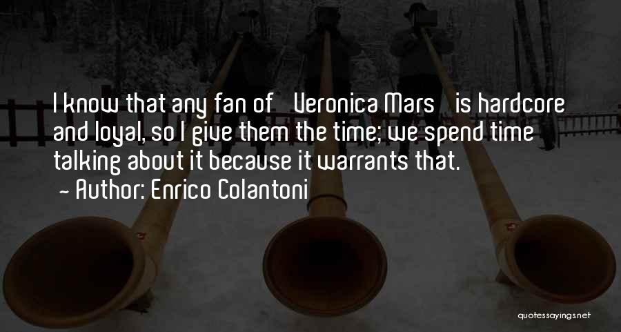 Best Veronica Mars Quotes By Enrico Colantoni