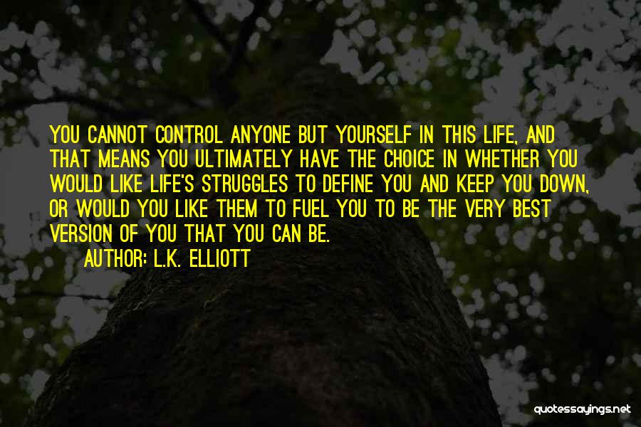 Best Version Of Yourself Quotes By L.K. Elliott