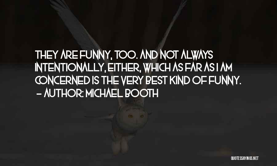 Best Very Funny Quotes By Michael Booth