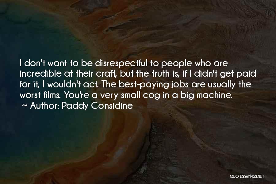 Best Very Small Quotes By Paddy Considine