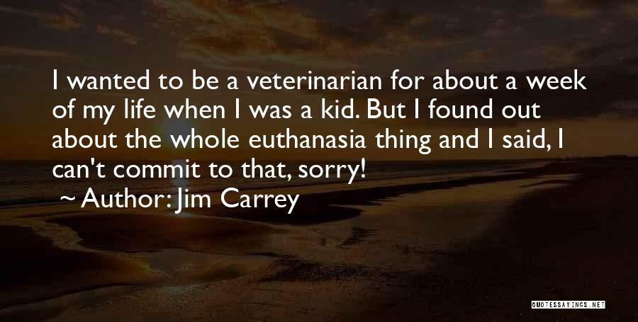 Best Veterinarian Quotes By Jim Carrey