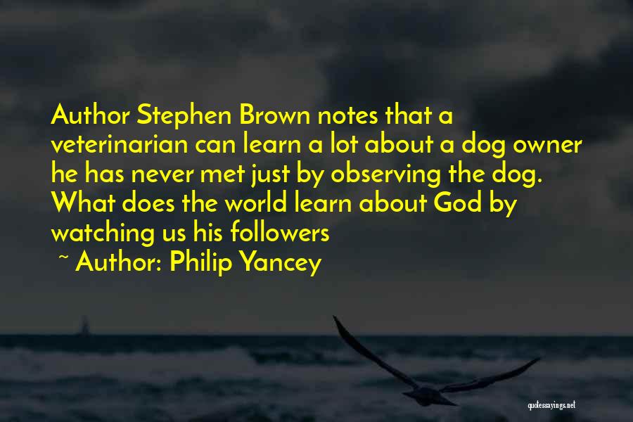 Best Veterinarian Quotes By Philip Yancey