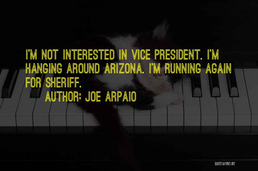 Best Vice President Quotes By Joe Arpaio