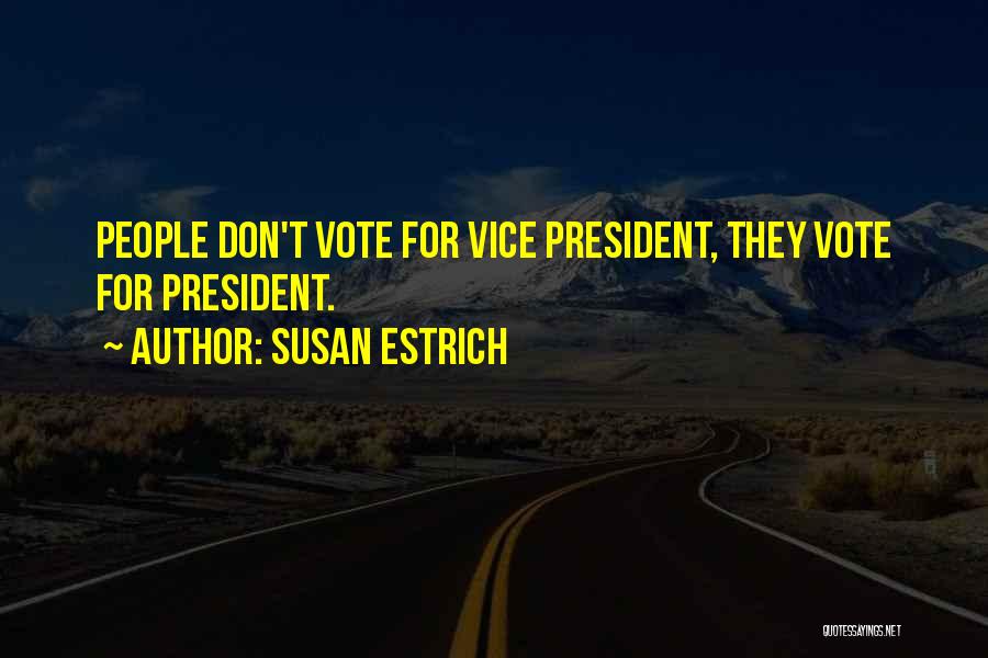 Best Vice President Quotes By Susan Estrich