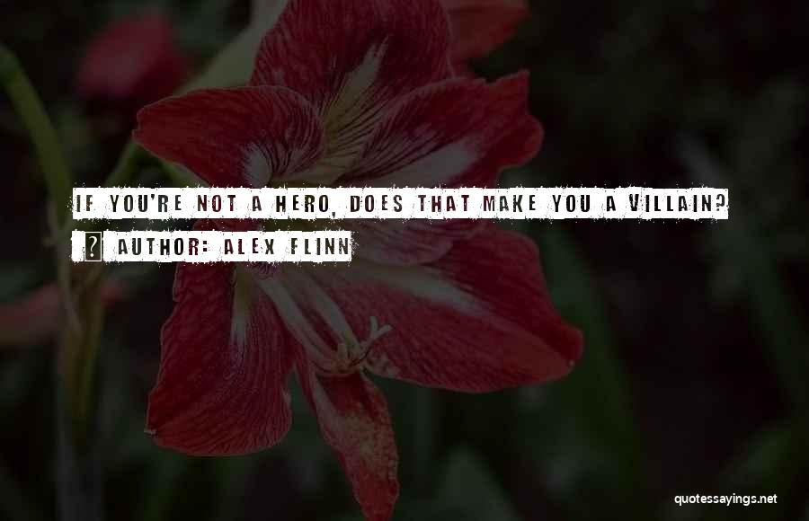 Best Villain Quotes By Alex Flinn