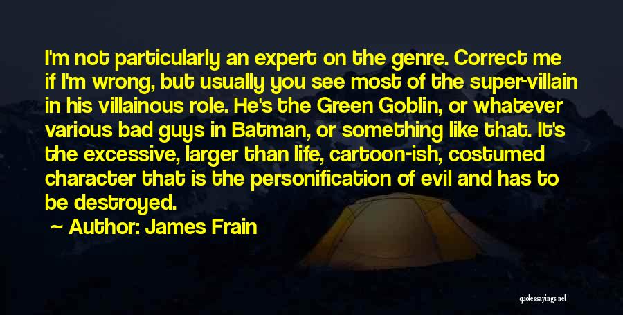 Best Villain Quotes By James Frain