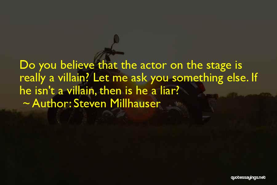 Best Villain Quotes By Steven Millhauser