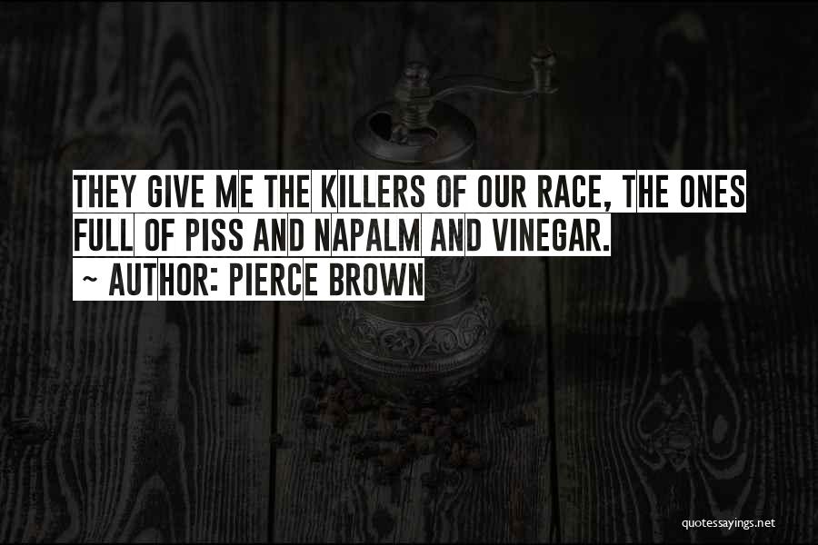 Best Vinegar Quotes By Pierce Brown